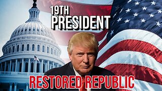 19TH PRESIDENT TRUMP RESTORES REPUBLIC - EXPLAINED MICHELLE KLANN