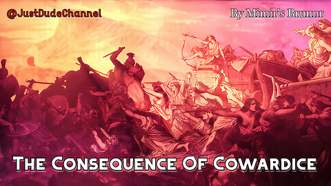 The Consequence Of Cowardice | Mimir's Brunnr