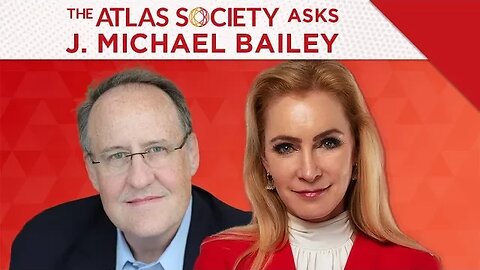 The Atlas Society Asks J. Michael Bailey