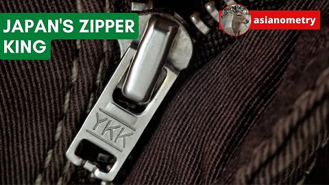 YKK: Japan’s Zipper King