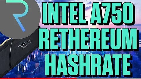 Intel Arc A750 Rethereum Hashrate