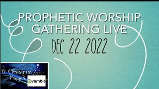 Prophetic Worship Gathering Live 12.22.22