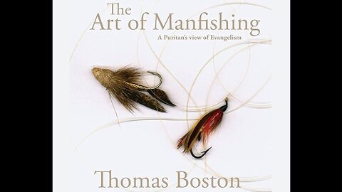 The Art of Manfishing Part 02 - Erasmus on Thomas Boston