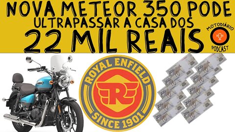 Nova Meteor 350 Royal Enfield pode Ultrapassar a casa dos 22 mil reais