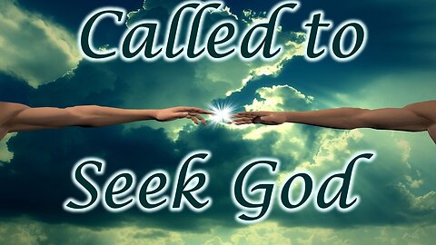 Called to Seek God