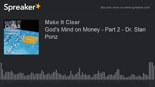 God's Mind on Money - Part 2 - Dr. Stan Ponz