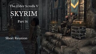 The Elder Scrolls V Skyrim Part 14 - Short Reunion