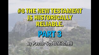 The NT is Historically Reliable pt3 (updated) Pastor Scott Mitchell