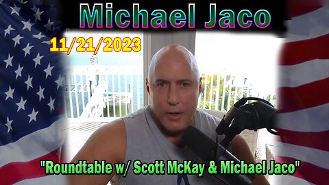 Michael Jaco & Juan O Savin Situation Update Nov 21: "Roundtable w/ Scott McKay & Michael Jaco"