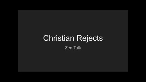 Zen Talk - Christian Rejects