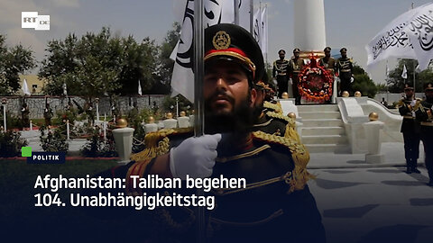Afghanistan: Taliban begehen 104. Unabhängigkeitstag