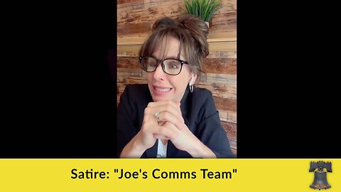 Satire: "Joe's Comms Team"