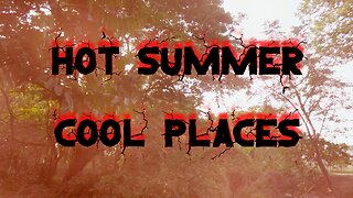 Hot Summer - Cool Places