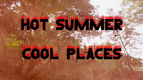 Hot Summer - Cool Places