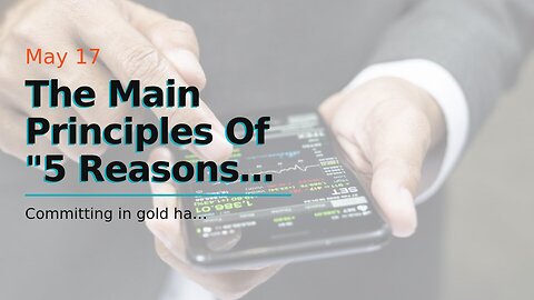 The Main Principles Of "5 Reasons Why Investing in Gold is a Smart Move for 2021"