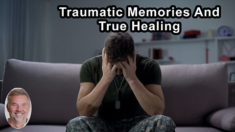 If You Don't Remember Traumatic Memories, Is True Healing Still Possible?