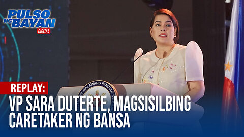 REPLAY | VP Sara Duterte, magsisilbing caretaker ng bansa