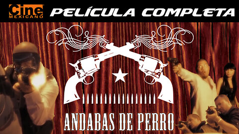 Andabas de Perro | Película Completa