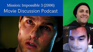 Mission: Impossible 3 (2006) Movie Discussion Podcast