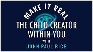 The Child Creator Within You - John Paul Rice