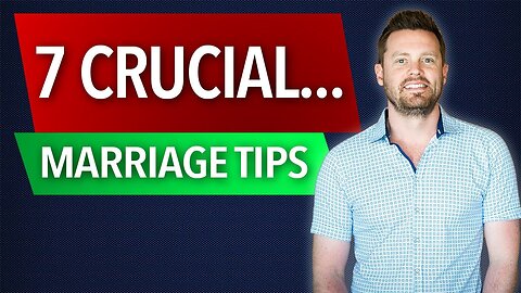 7 CRUCIAL Marriage Tips (Do NOT ignore these...!)| The Marriage
