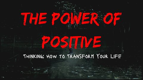 The Power of Positive Thinking: How to Transform Your Life