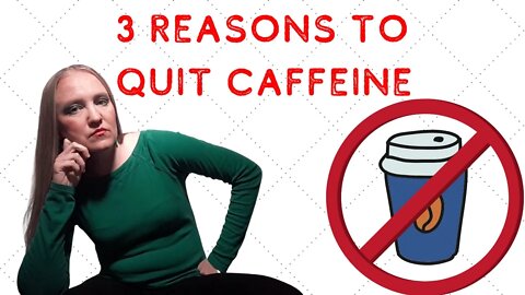 Three Reasons To Quit Caffeine (Plus A Bonus Reason)