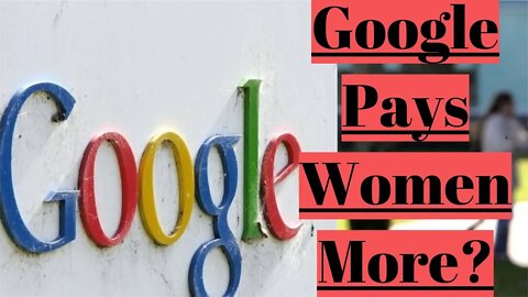 Google Is Underpaying Men... And More