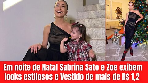 Em noite de Natal Sabrina Sato e Zoe exibem looks estilosos e Vestido de mais de R$ 1,2 mil- ultimas