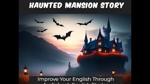 Uncovering Secrets The Haunted Mansion Story. Improve your English through audiobook stories #story
