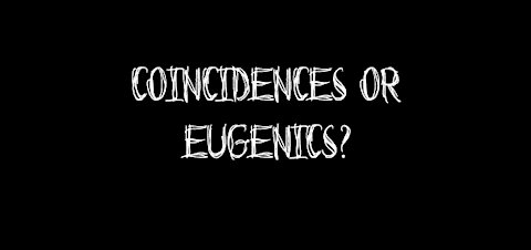 Coincidences or eugenics?