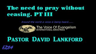 11-21-22-The-Need-to-Pray-Without-Ceasing-Pt.III__David Lankford