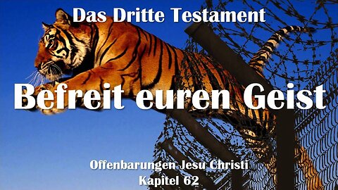 Befreit euren Geist... Jesus Christus erklärt ❤️ Das Dritte Testament Kapitel 62