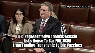 US Representative Thomas Massie Asks House To Bar FDA, USDA From Funding Transgenic Edible Vaccines