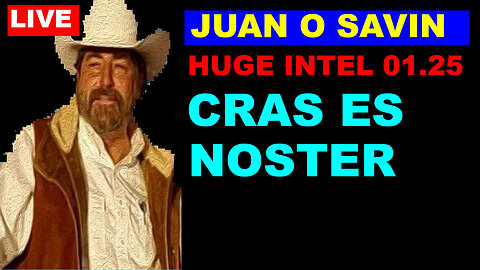 JUAN O SAVIN & TOM NUMBERS HUGE INTEL 01.25.2024: CRAS ES NOSTER