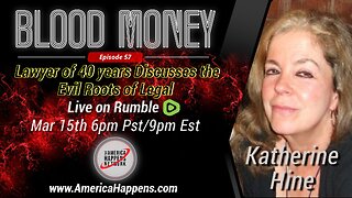 Blood Money Episode 57 w/ Katherine Hine - Lawyer of 40 years discusses the evil roots of legal