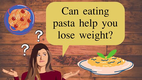 Can eating pasta help you lose weight?