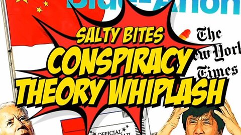 Salty Bites: Conspiracy Theory Whiplash by CtrlSaltDel