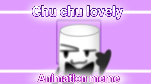Chu chu lovely | Animation meme | OC |