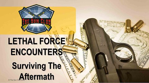 Lethal Force Encounters - Surviving the Aftermath
