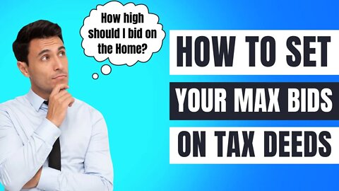 HOW HIGH SHOULD I BID ON TAX DEEDS? SETTING YOUR MAX BID! TAX SALE TRAINING