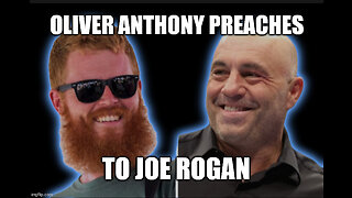 CA 2:22 / 11:26 Oliver Anthony Gives Joe Rogan a Taste of Proverbs 4:20-27