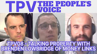 Brenden Lowbridge of Money Links Interview - Talking Property - The People's Voice 08