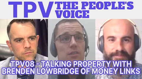 Brenden Lowbridge of Money Links Interview - Talking Property - The People's Voice 08