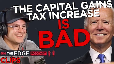 Capital Gains Tax Increase is Bad. Here's Why - On The Edge CLIPS