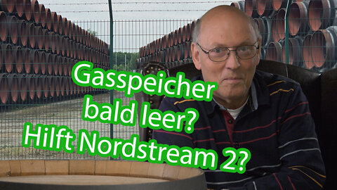 Unsere Gasversorgung - Zukunft oder Schlusspunkt? Reserven in unseren Erdgasspeichern - Nordstream 2