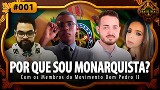 POR QUE SOU MONARQUISTA? | Brasil Real #001