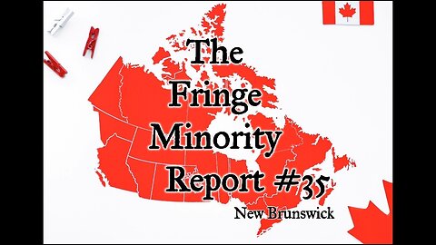 The Fringe Minority Report #35 National Citizens Inquiry New Brunswick