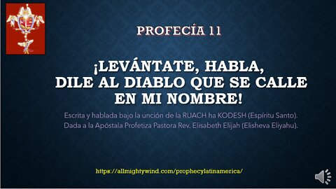 PROFECÍA 11 - LEVANTATE, HABLA RECIO, DILE AL DIABLO QUE SE CALLE, ¡EN MI NOMBRE!