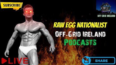 Raw Egg Nationalist Chats Offgrid Ireland Podcast